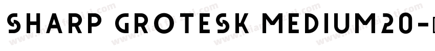 Sharp Grotesk Medium20字体转换